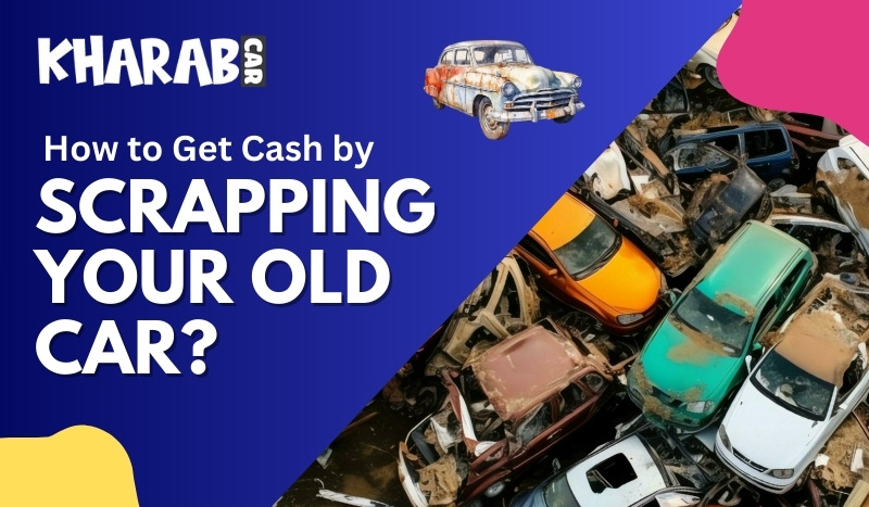 blogs/How to Get Cash by Scrapping Your Old Car .jpg